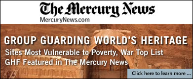 Group Guarding World's Heritage: Site Most Vulnerable to Poverty, War Top List. GHF featured in the Mercury News. Click here to learn more ...