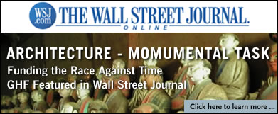 Architecture - Monumental Task Funding the Race Against Time - GHF featured in the Wall Street Journal. Click here to learn more ...